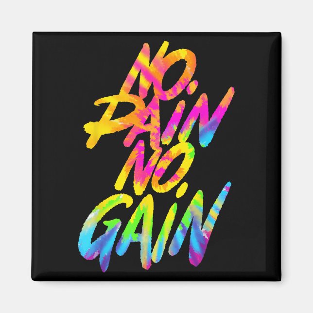Imã No Pain No Gain Motivational Gym Humor Tie Dye Wei (Frente)