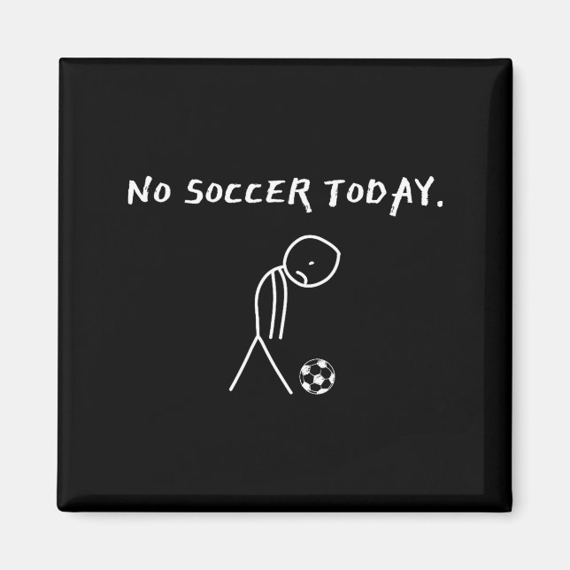 Imã No Soccer Today Football Lovers Funny Soccer Playe (Frente)