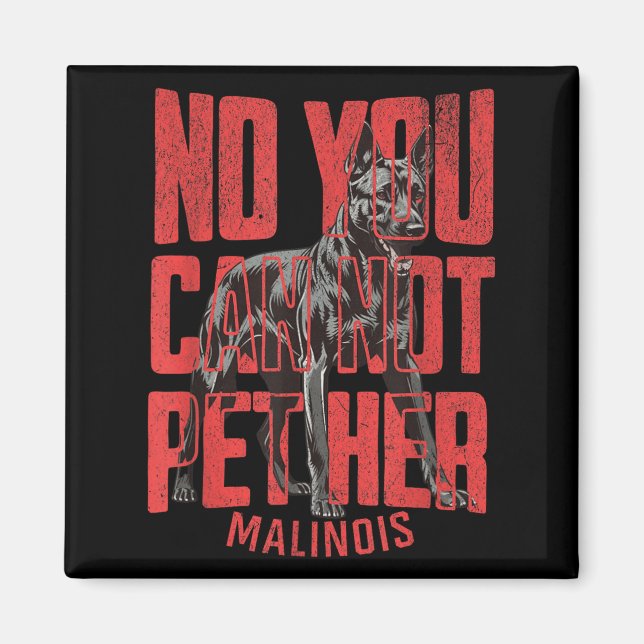 Imã No You Can't Pet Her Malinois Funny K9 Military Ha (Frente)