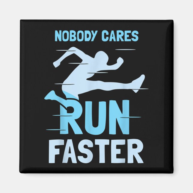 Imã Nobody Cares Run Faster Team Sayings Motivation Cu (Frente)