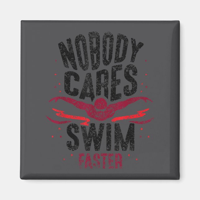 Imã Nobody Cares Swim Faster Team Motivation Cute  (Frente)