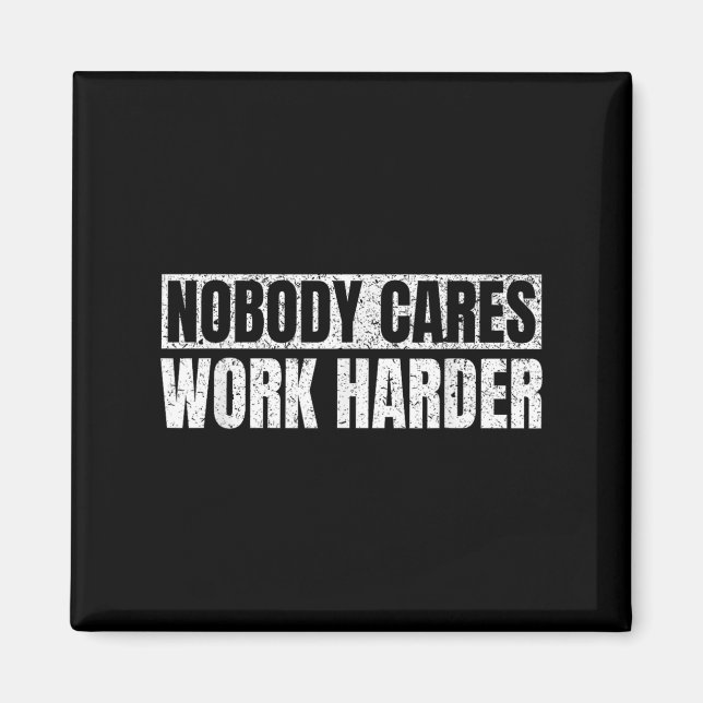 Imã Nobody Cares Work Harder Military Motivational Fun (Frente)