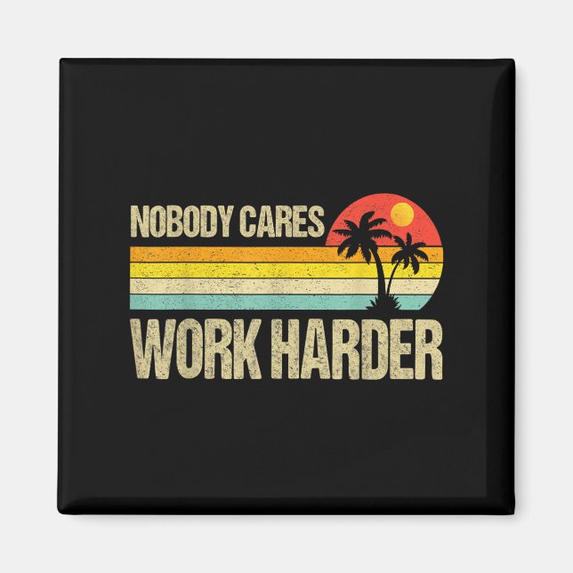 Imã Nobody Cares Work Harder Motivational Fitness Work (Frente)