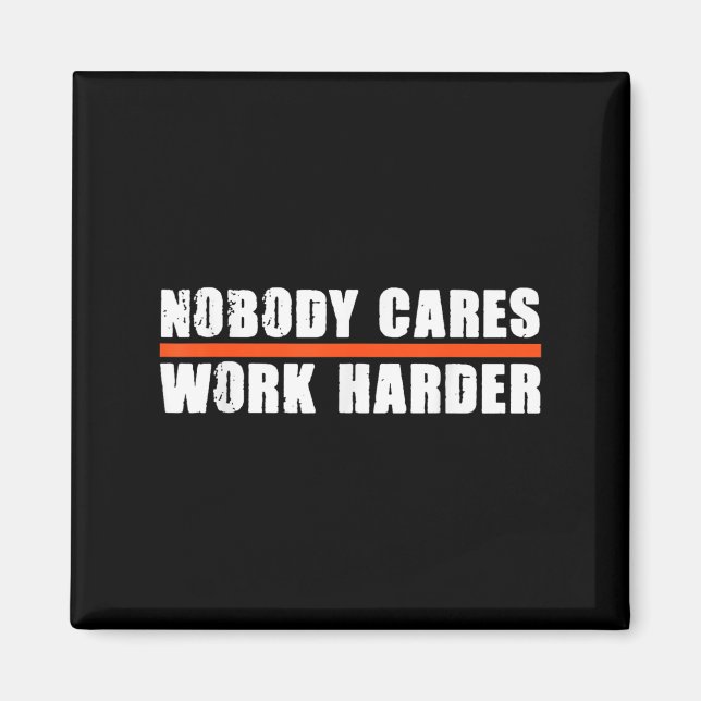 Imã Nobody Cares Work Harder Motivational For Athletes (Frente)