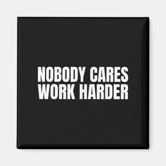 Imã Nobody Cares Work Harder Motivational Workout Gym  (Frente)
