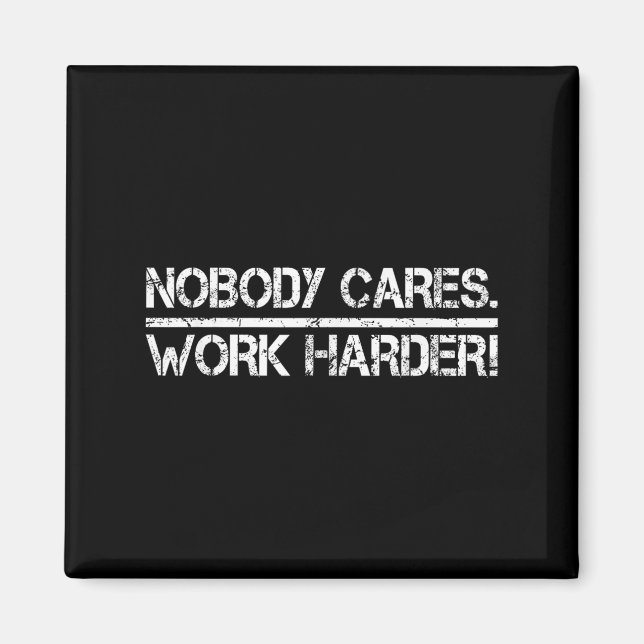 Imã Nobody Cares Work Harder Retro Shirt-gym Motivatio (Frente)