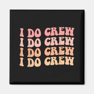 Imã Noiva I Do Crew Retro Casamento Noiva Bachelorette