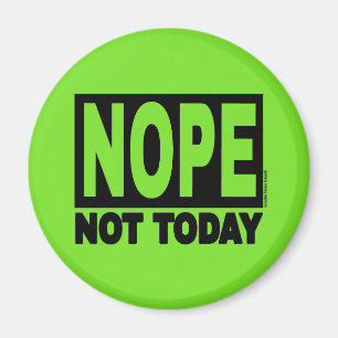 Imã NOPE Não Hoje