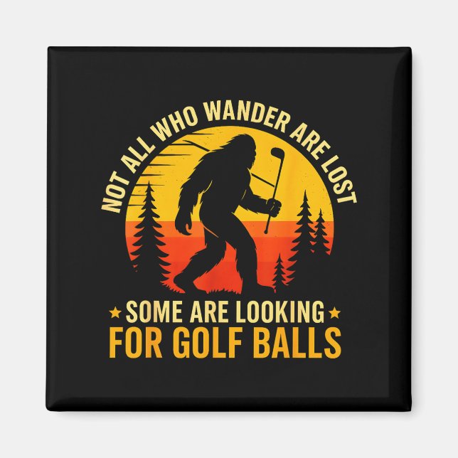 Imã Not All Who Wander Are Lost Funny Bigfoot Golfing  (Frente)