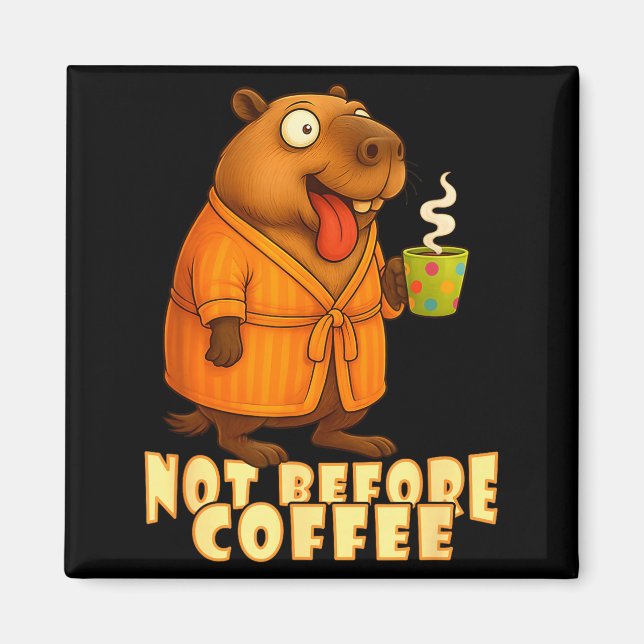 Imã Not Before Coffee-tee – Funny Morning Capybara And (Frente)