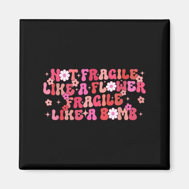 Imã Not Fragile Like A Flower Fragile Like A Bomb Moti (Frente)