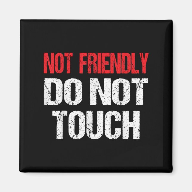 Imã Not Friendly Do Not Touch Funny Sarcasm Quote  (Frente)