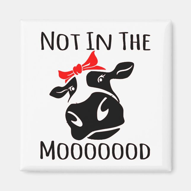 Imã Not In The Mood Farm Attitude Funny Cow (Frente)