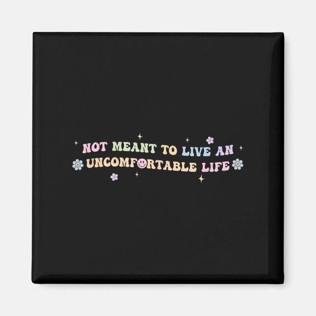 Imã Not Meant To Live An Uncomfortable Life Funny Quot (Frente)