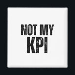 Imã Not My KPI Minimalist Office Fridge Magnet<br><div class="desc">Stick your boundaries to the breakroom fridge. A high-contrast "Not My KPI" magnet for the modern,  clinical corporate environment.</div>