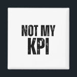Imã Not My KPI Minimalist Office Fridge Magnet<br><div class="desc">Stick your boundaries to the breakroom fridge. A high-contrast "Not My KPI" magnet for the modern,  clinical corporate environment.</div>