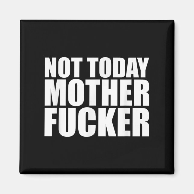 Imã Not Today Mother Forer - Werful Motivational State (Frente)