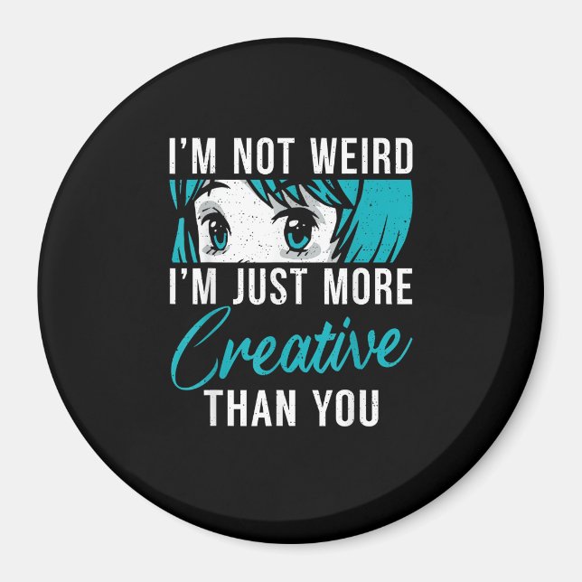 Imã Not Weird Just More Creative Anime Lover Creative  (Frente)