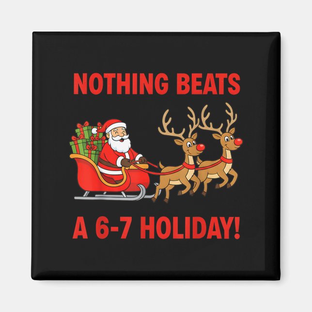 Imã Nothing Beats A 6-7 Holiday Christmas Brain Rot Gr (Frente)