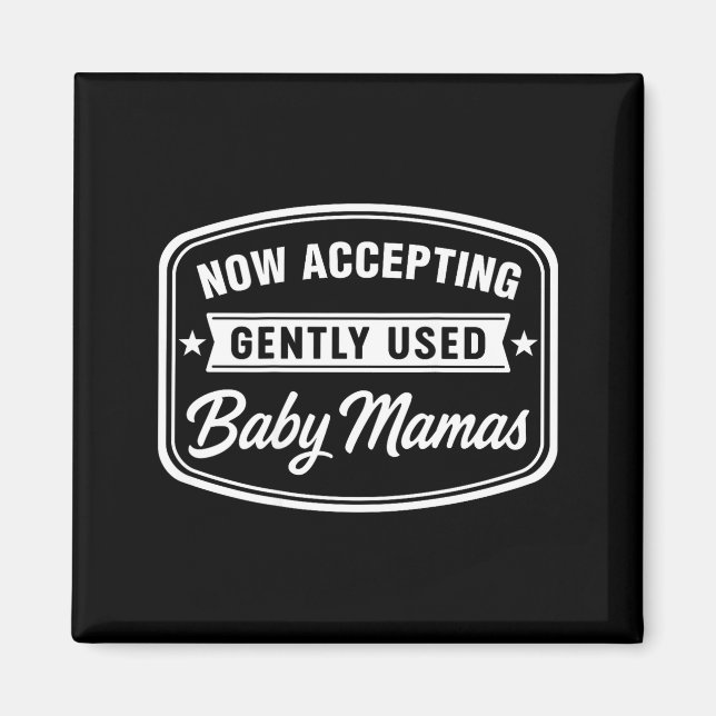 Imã Now Accepting Gently Used Baby Mamas Funny Adult D (Frente)