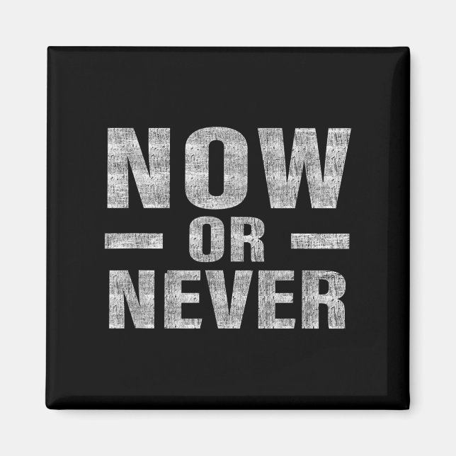 Imã Now Or Never Motivational Tee  (Frente)
