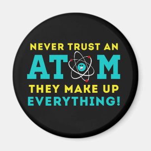 Imã Nunca confie em um Atom, eles inventam tudo