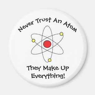Imã "Nunca Confie Em Um Atom..."Ímã