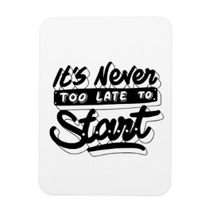 Ímã nunca é tarde para começar a design motivadora