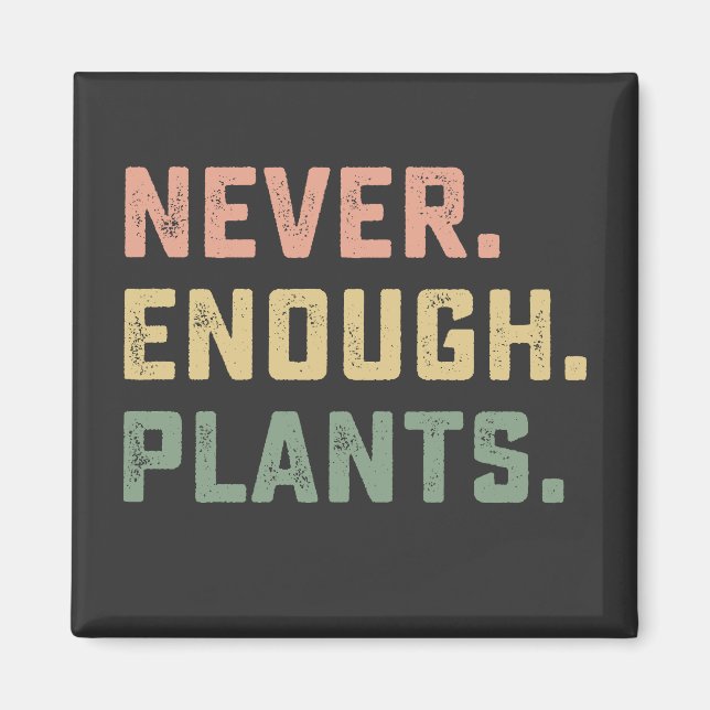 Imã Nunca Plantas Suficientes Jardim Vintage (Frente)