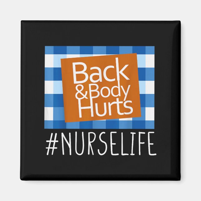 Imã Nurse Life Back &amp; Body Hurts Nurses Funny Heal (Frente)