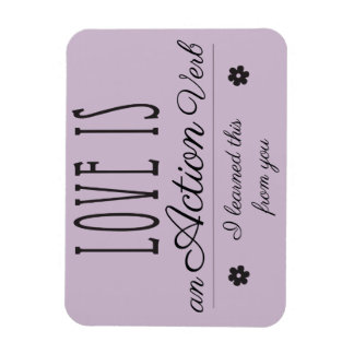 Ímã O amor é um verbo Action. Eu aprendi isso com você