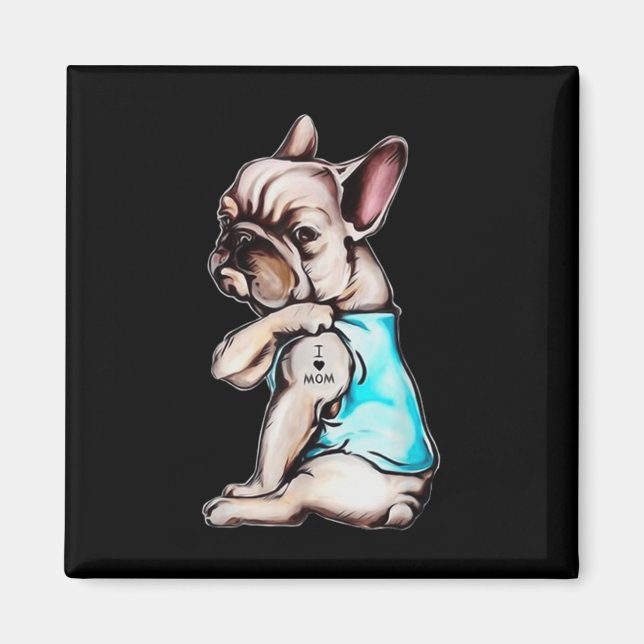 Imã O Cachorro Francês Tatuagem Eu Amo A Mãe Dia de as (Frente)