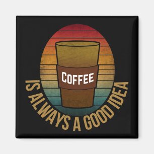 IMÃ O CAFÉ É SEMPRE UMA BOA IDEIA