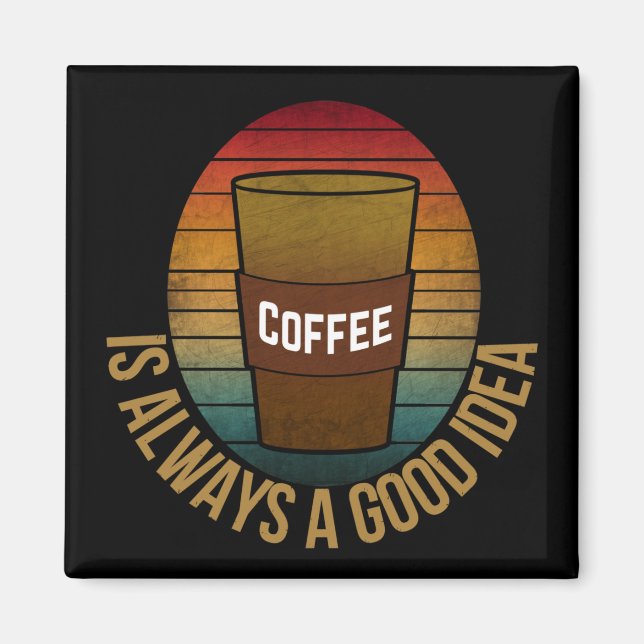 IMÃ O CAFÉ É SEMPRE UMA BOA IDEIA (Frente)