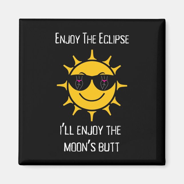 Imã O Eclipse Solar Total que vou gostar do Bumbum da  (Frente)