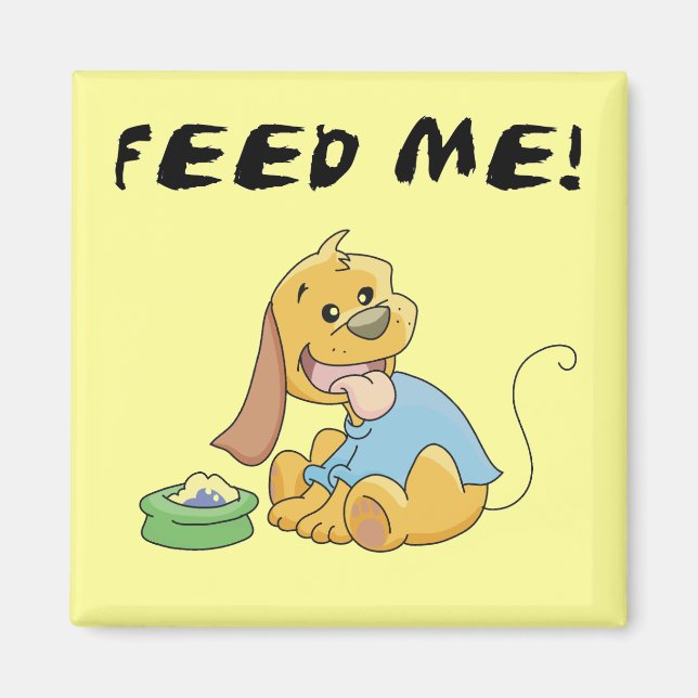 Imã O filhote de cachorro alimenta-me o camiseta e os  (Frente)