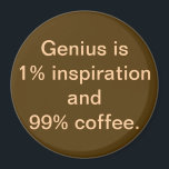 Imã O Genius é 1% de Inspiração e 99% de Magnet<br><div class="desc">Este ímã oferece uma tomada única de uma antiga citação. Mantenha a sua transpiração. Eu tomo café! Se você concorda com esse sentimento, este é o ímã para você. A design apresenta um fundo marrom para café com escrevendo colorido creme, que diz, "O Genius é 1% de inspiração e 99%...</div>