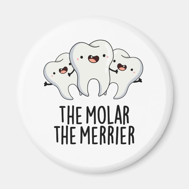 Imã O Molar, O Merrier Engraçado Tooth Dental Pun (Frente)