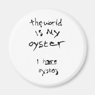 Imã O Mundo É Minha Ostra... Eu Odeio Ostras