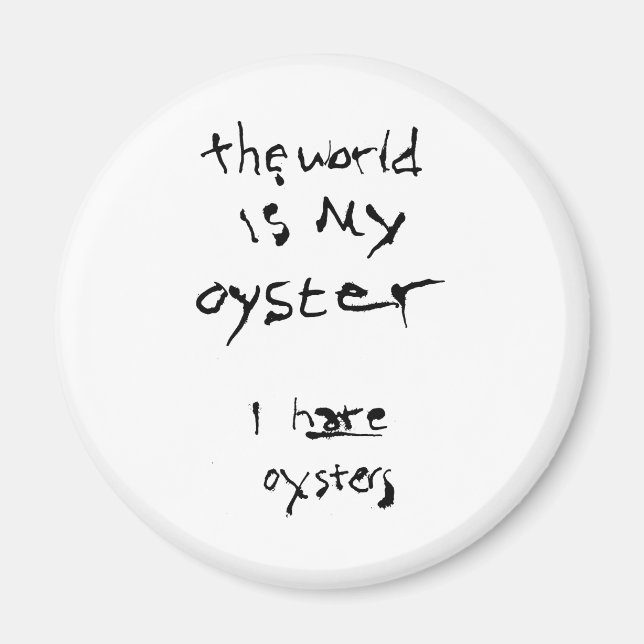Imã O Mundo É Minha Ostra... Eu Odeio Ostras (Frente)