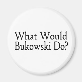 Imã O que Bukowski faria