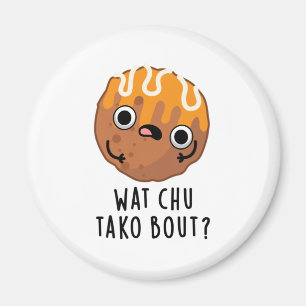 Imã O Que Chu Tako Sobre O Funny Takoyaki Pun