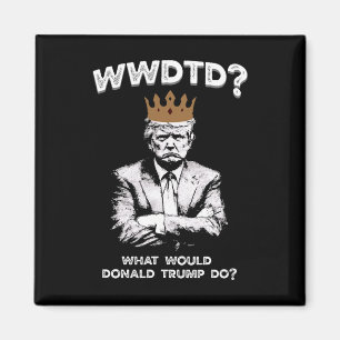 Imã O Que Donald Trump Faria Wwdtd Divertido President