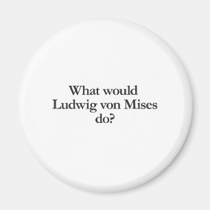 Imã o que Ludwig von mises faria