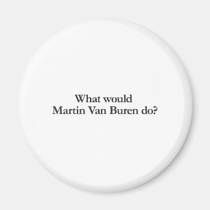Imã o que martin van buren faria?