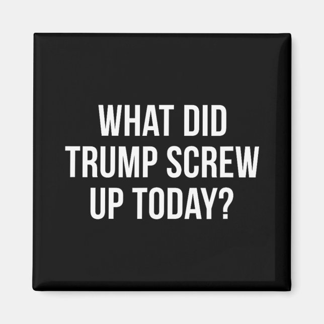 Imã O que Trump Estragou Hoje -  (Frente)