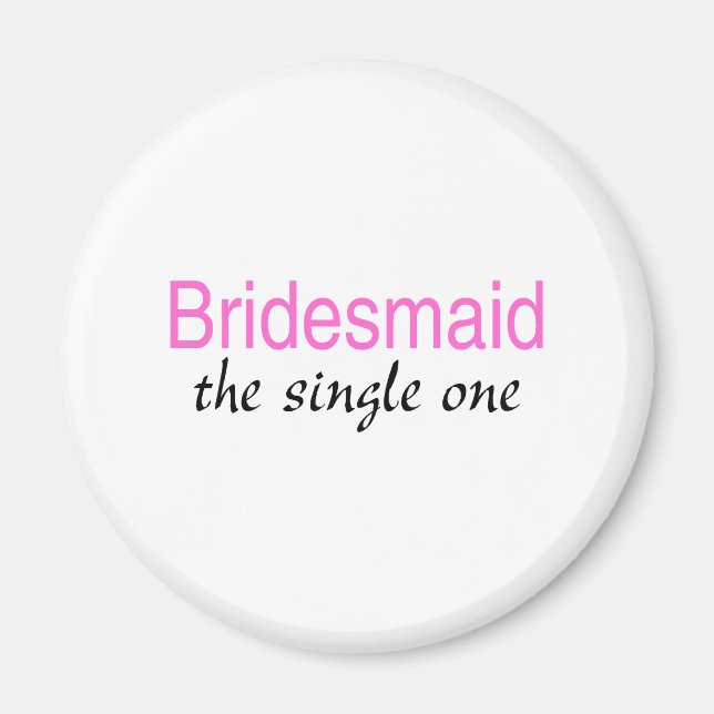 Imã O Solteiro Um (Bridesmaid) (Frente)