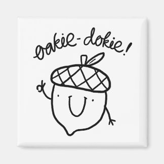 Imã Oakie Dokie Cute Acorn Pun Magnet