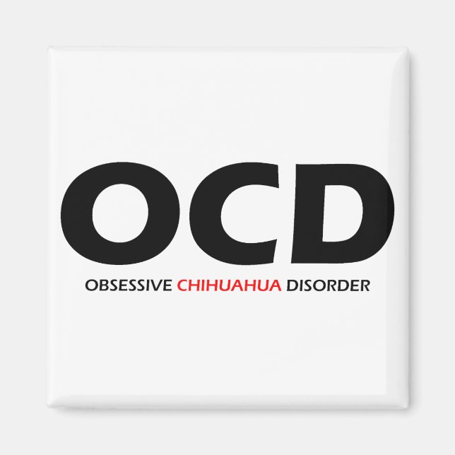 Imã OCD - Transtorno Obssessivo de Chihuahua (Frente)