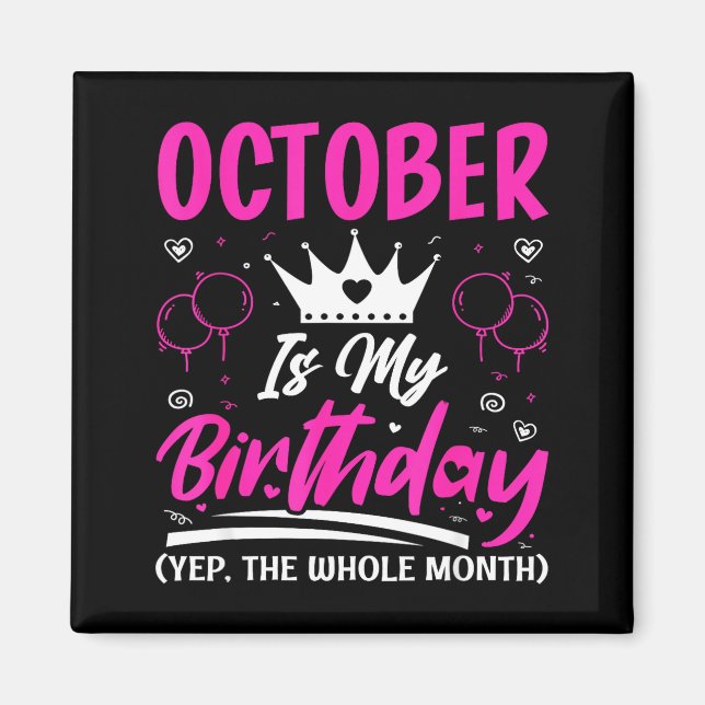 Imã October Is My Birthday The Whole Month October Bir (Frente)